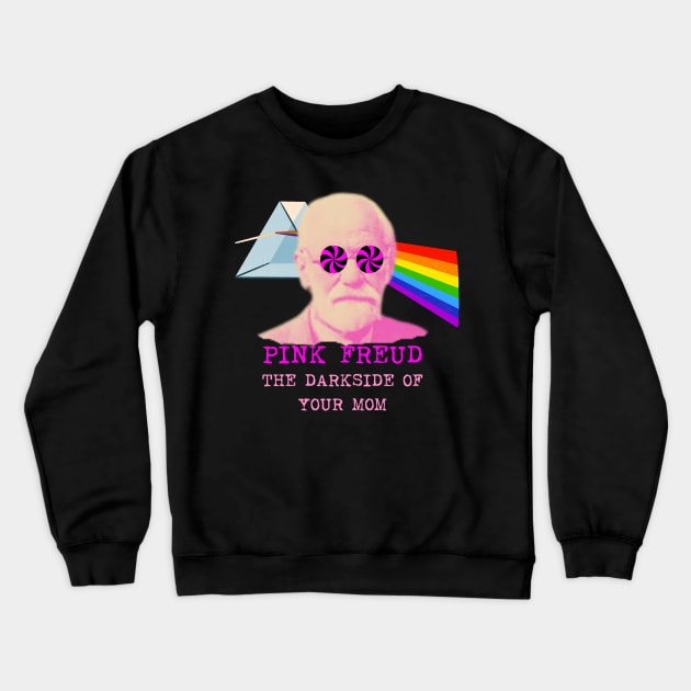 Pink Freud Dark Side Of Your Mom Funny Gift For Mom. Crewneck Sweatshirt by Museflash